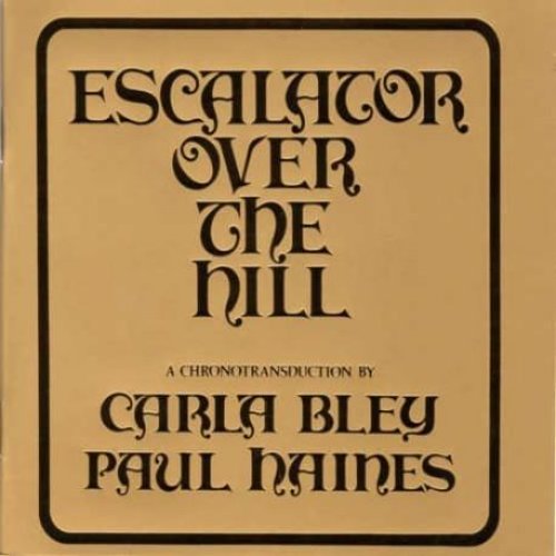 Escalator Over The Hill - A Chronotransduction by Carla Bley and Paul Haines