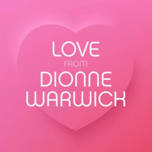 Love from Dionne Warwick