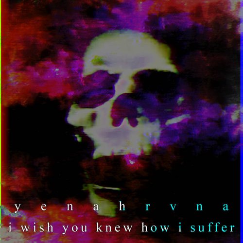 I Wish You Knew How I Suffer - Single