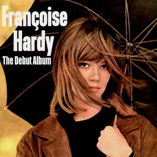 Françoise Hardy - The Debut Album — Françoise Hardy | Last.fm