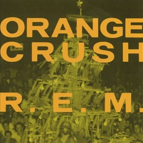 Orange Crush — R.E.M. Last.fm
