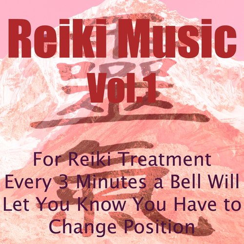 Reiki Music, Vol. 1 (For Reiki Treatment Every 3 Minutes a Bell Will Let You Know You Have to Change Position)