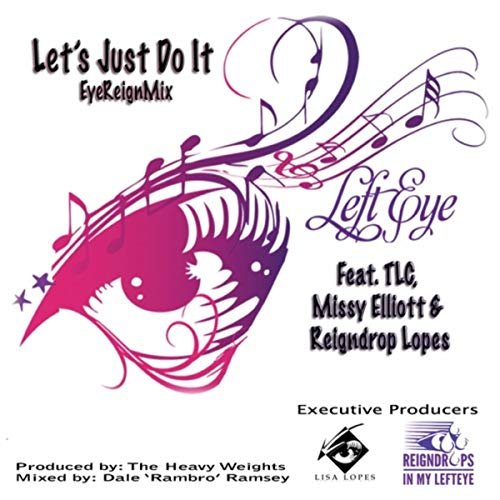 Let's Just Do It (Eyereign Mix) [feat. Reigndrop Lopes, Missy Elliott & TLC]