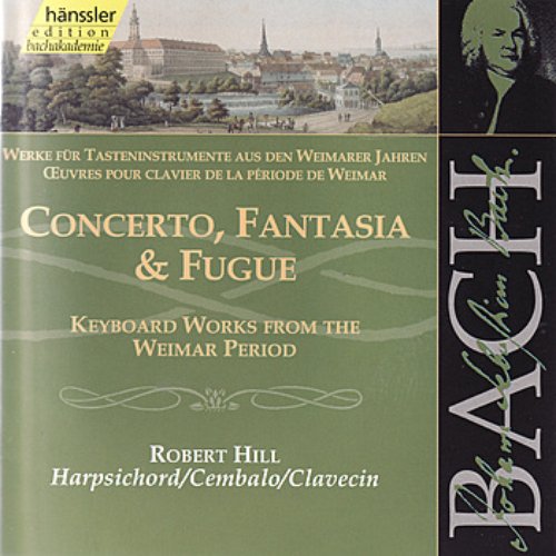 Bach: Keyboard Works from the Weimar Period