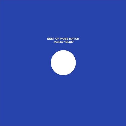 BEST OF PARIS MATCH -mellow "BLUE"- [Disc 2]