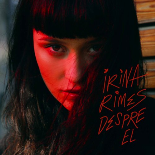 Despre El — Irina Rimes | Last.fm