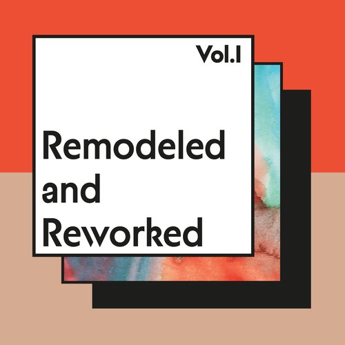 Remodeled and Reworked Vol. 1