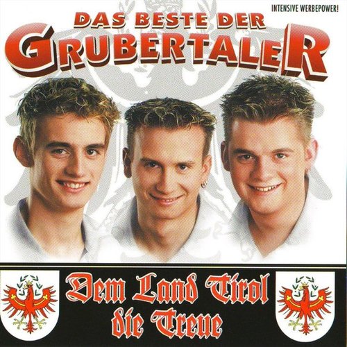 Das Beste der Grubertaler - Dem Land Tirol die Treue
