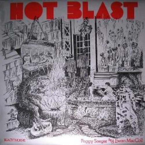 Hot Blast: Contemporary Songs Written And Sung By Peggy Seeger And Ewan MacColl