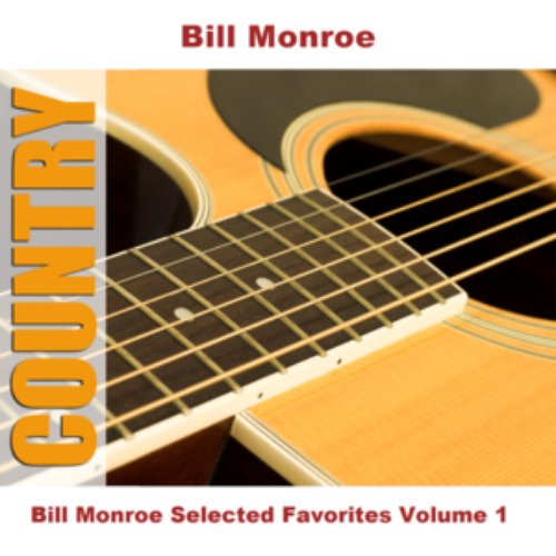 Bill Monroe Selected Favorites, Vol. 1