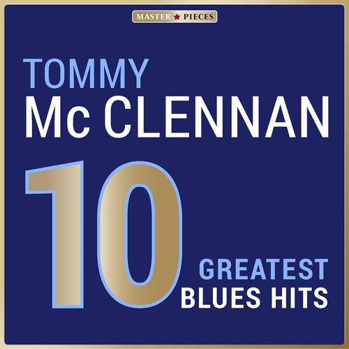 Masterpieces Presents Tommy McClennan: 10 Greatest Blues Hits