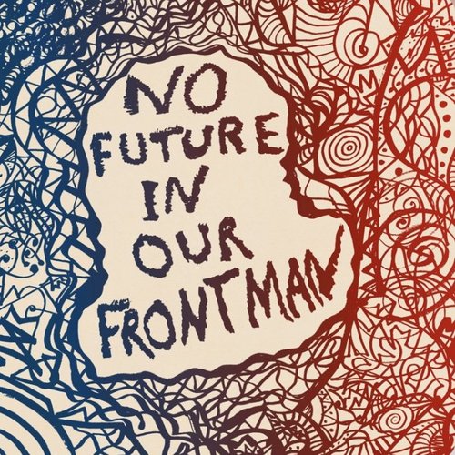 No Future In Our Frontman (Volumes 1-3)