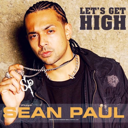 Let's Get High — Sean Paul | Last.fm