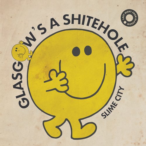 Glasgow Is A Shitehole