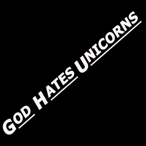 God Hates Unicorns