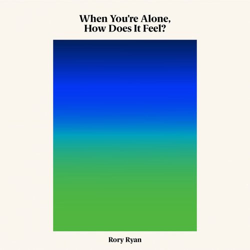 When You're Alone, How Does It Feel?