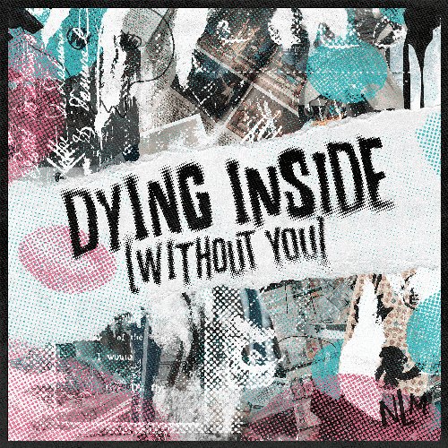 Dying Inside (Without You)