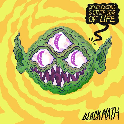 Death, Existing and Other Joys of Life