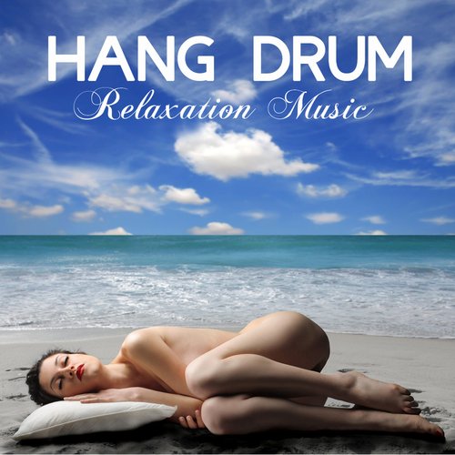 Hang Drum Relaxation Music: Music for Spa, Sleep, Massage, Meditation, Tai Chi and Relaxation Lullabies to Help You Relax, Meditate and Heal Nature Sounds and Natural White Noise