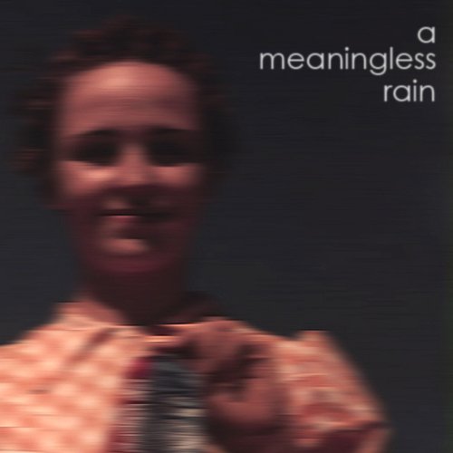 A Meaningless Rain