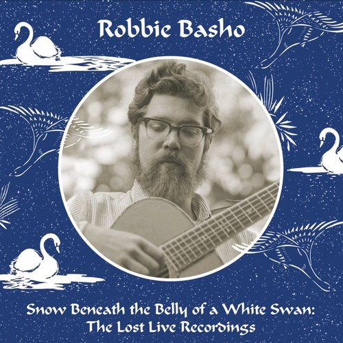 Snow Beneath the Belly of a White Swan: The Lost Live Recordings