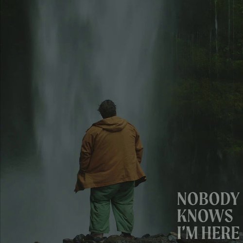 Nobody Knows I'm Here