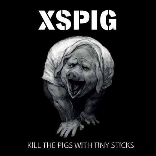 KILL THE PIGS WITH TINY STICKS