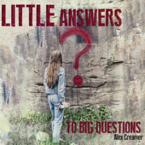 Little Answers to Big Questions