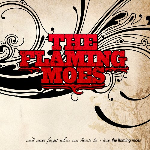 We'll Never Forget Where Our Hearts Lie - Love, The Flaming Moes