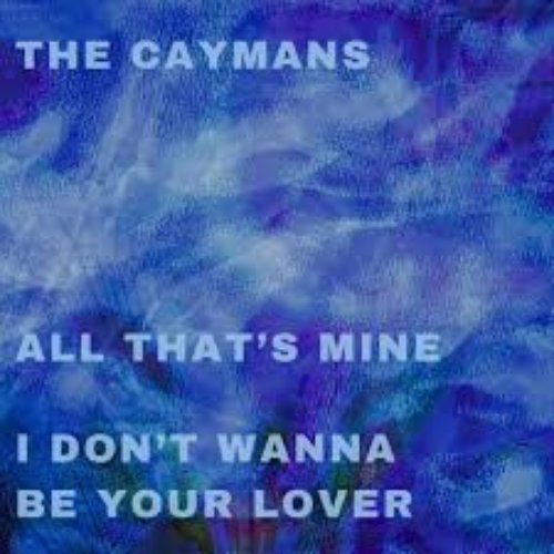 All That's Mine / I Don't Wanna Be Your Lover