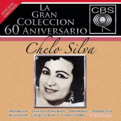 La Gran Coleccion Del 60 Aniversario CBS - Chelo Silva