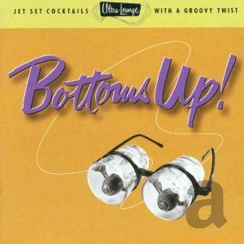 Ultra-Lounge: Bottoms Up!