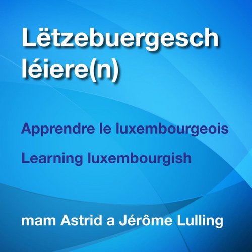 Lëtzebuergesch Léieren (Apprendre Le Luxembourgeois / Learning Luxembourgish)