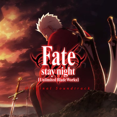 Fate/stay night [Unlimited Blade Works] Original Soundtrack