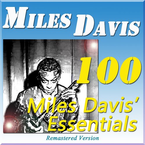 100 Miles Davis' Essentials (Remastered Version)