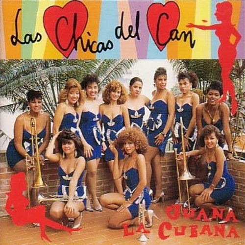 Juana La Cubana — Las Chicas del Can | Last.fm