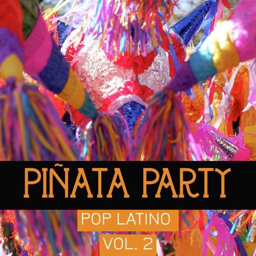 Piñata Party Pop Latino Vol. 2