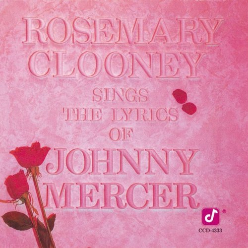 Rosemary Clooney Sings The Lyrics Of Johnny Mercer