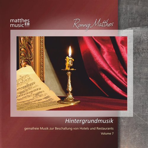 Hintergrundmusik, Vol. 7 - Gemafreie Musik zur Beschallung von Hotels und Restaurants (Klaviermusik, Klassik & Chillout)