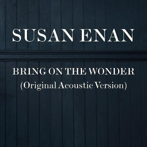 Bring On the Wonder (Original Acoustic Version) - Single