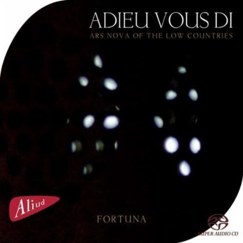 Adieu Vous Di, Ars Nova of the Low Countries (1)