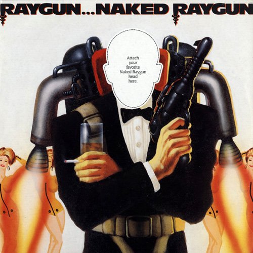 Raygun...Naked Raygun