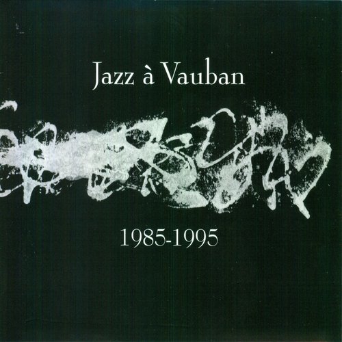 Jazz à Vauban 1985-1995