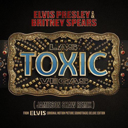 Toxic Las Vegas [Jamieson Shaw Remix (From The Original Motion Picture Soundtrack ELVIS) DELUXE EDITION]