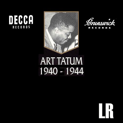 Art Tatum, the Decca and Brunswick Recordings 1940-1944