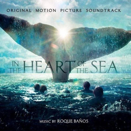 In The Heart Of The Sea: Original Motion Picture Soundtrack