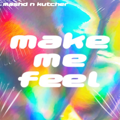 MAKE ME FEEL