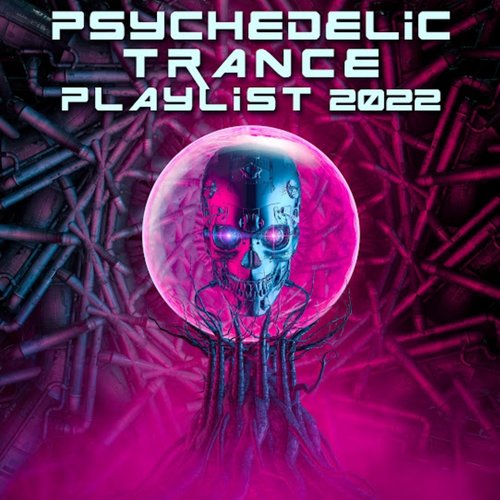 Psychedelic Trance Playlist 2022