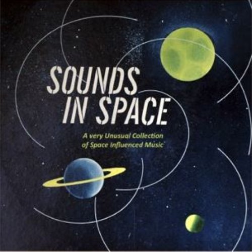 Sounds in Space. a Very Unusual Collection of Space Influenced Music.