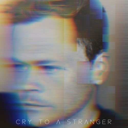 Cry To A Stranger